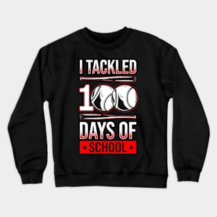 I Tackled 100 Days Of School Baseball Crewneck Sweatshirt